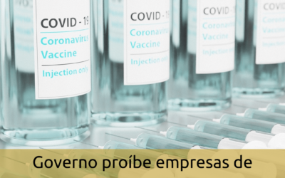 Governo proíbe empresas de exigirem vacinação anticovid de empregados