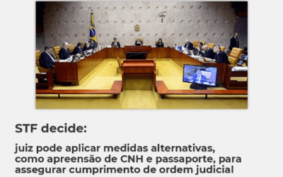 STF decide: juiz pode aplicar medidas alternativas para assegurar cumprimento de ordem judicial